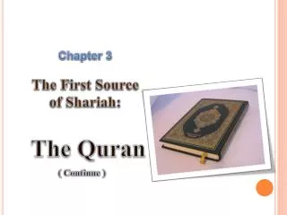 Chapter 3 The First Source of Shariah : The Quran ( Continue )