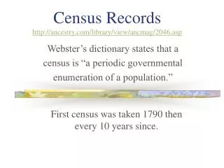 Census Records http://ancestry.com/library/view/ancmag/2046.asp