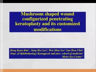 Mushroom shaped wound configurized penetrating keratoplasty and its customized modifications