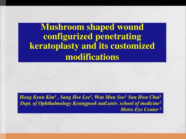 mushroom shaped wound configurized penetrating keratoplasty and its customized modifications