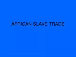 AFRICAN SLAVE TRADE