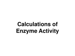 Calculations of Enzyme Activity