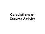 Calculations of Enzyme Activity - slide 1