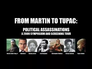 “FROM MARTIN TO TUPAC: POLITICAL ASSASSINATIONS” Is the Political Assassination of Black Activists Official U.S. Policy?