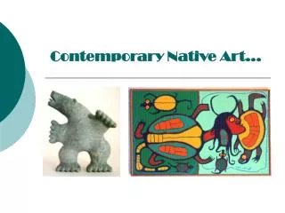 Contemporary Native Art...