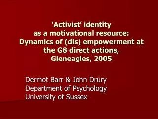 ‘Activist’ identity as a motivational resource: Dynamics of (dis) empowerment at the G8 direct actions, Gleneagles, 20