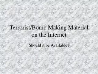 Terrorist/Bomb Making Material on the Internet