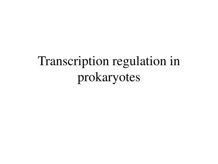transcription regulation in prokaryotes
