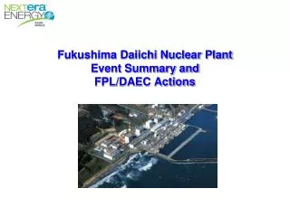 Fukushima Daiichi Nuclear Plant Event Summary and FPL/DAEC Actions