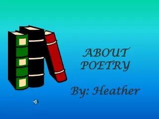 ABOUT POETRY By: Heather