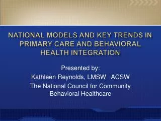 National Models AND KEY TRENDS IN Primary Care and behavioral Health INTEGRATION