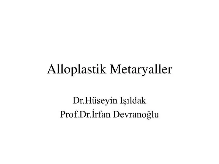 alloplastik metaryaller