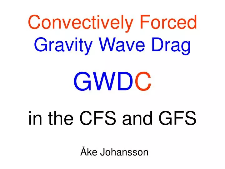 convectively forced gravity wave drag gwd c in the cfs and gfs