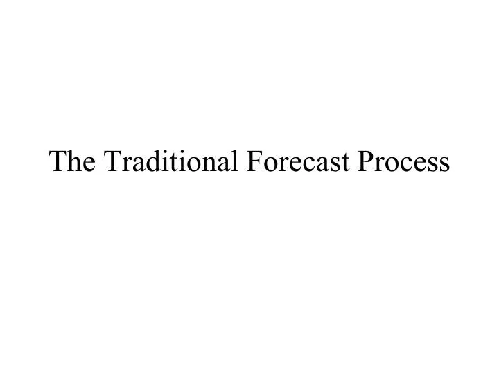 the traditional forecast process
