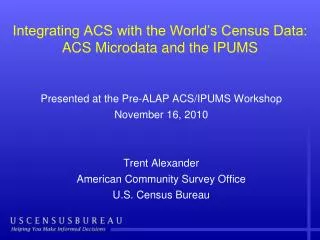Integrating ACS with the World’s Census Data: ACS Microdata and the IPUMS
