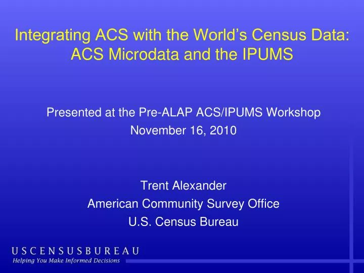 integrating acs with the world s census data acs microdata and the ipums