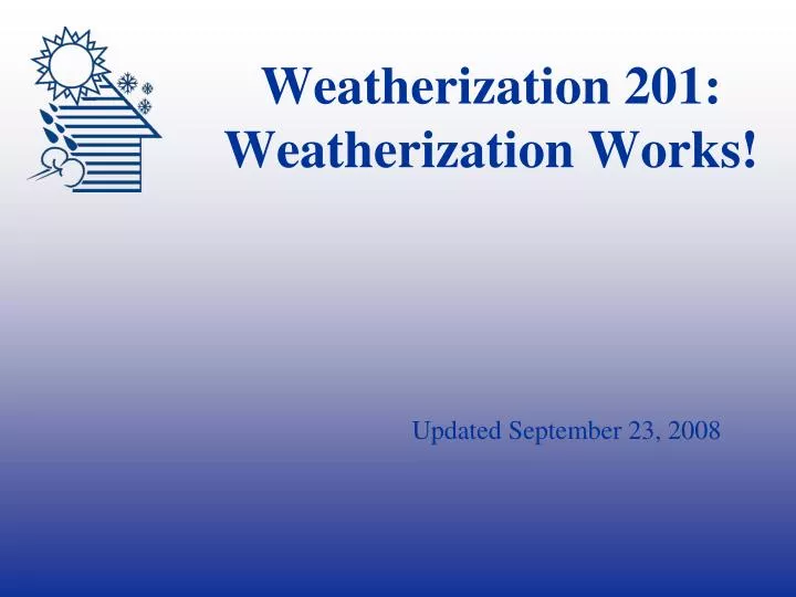 weatherization 201 weatherization works