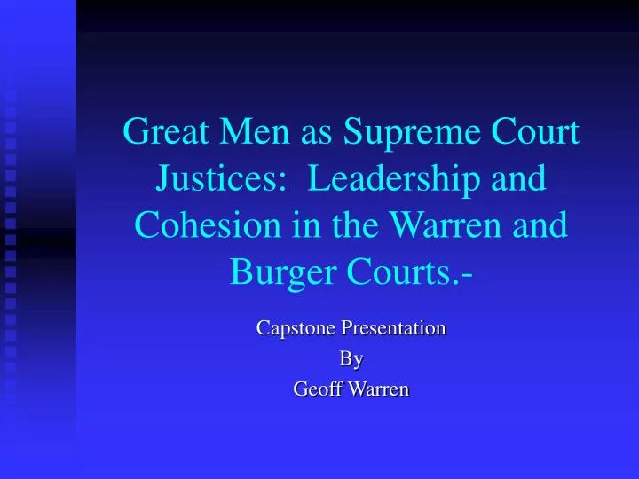 great men as supreme court justices leadership and cohesion in the warren and burger courts