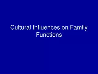 Cultural Influences on Family Functions