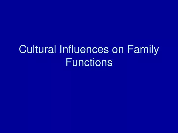 cultural influences on family functions