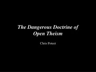 The Dangerous Doctrine of Open Theism