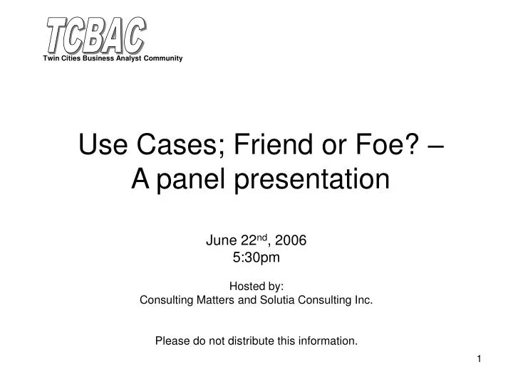 use cases friend or foe a panel presentation