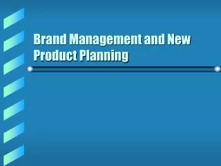 Brand Management and New Product Planning