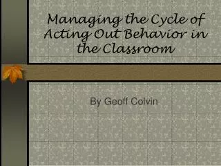 Managing the Cycle of Acting Out Behavior in the Classroom