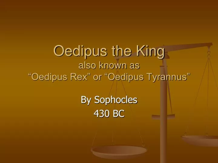 oedipus the king also known as oedipus rex or oedipus tyrannus