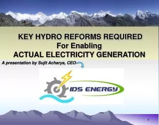KEY HYDRO REFORMS REQUIRED For Enabling ACTUAL ELECTRICITY GENERATION