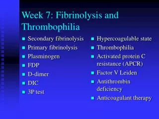 Week 7: Fibrinolysis and Thrombophilia