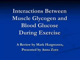 Interactions Between Muscle Glycogen and Blood Glucose During Exercise