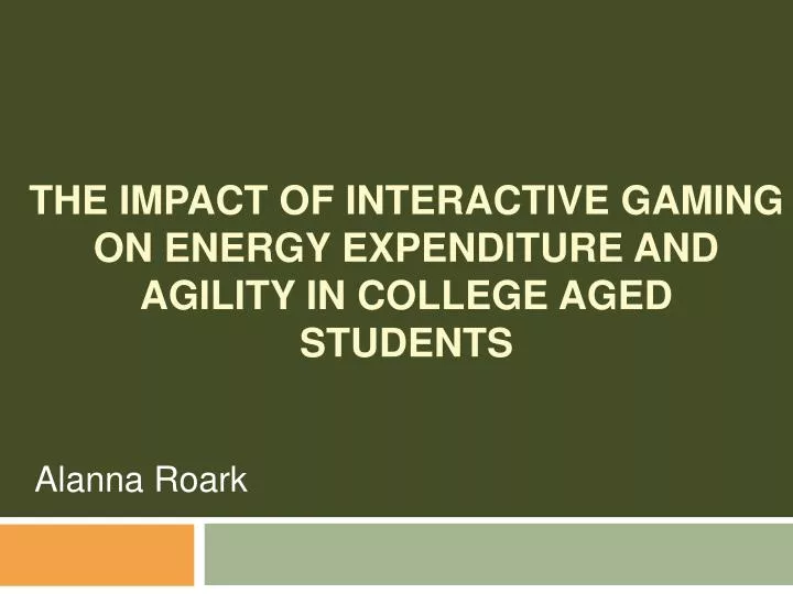 the impact of interactive gaming on energy expenditure and agility in college aged students