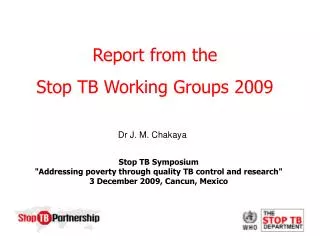 Stop TB Symposium &quot;Addressing poverty through quality TB control and research&quot; 3 December 2009, Cancun, Mexic