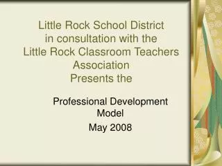 Little Rock School District in consultation with the Little Rock Classroom Teachers Association Presents the
