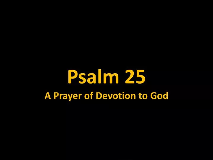 psalm 25 a prayer of devotion to god