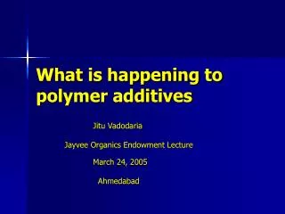 What is happening to polymer additives