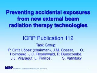 Preventing accidental exposures from new external beam radiation therapy technologies ICRP Publication 112