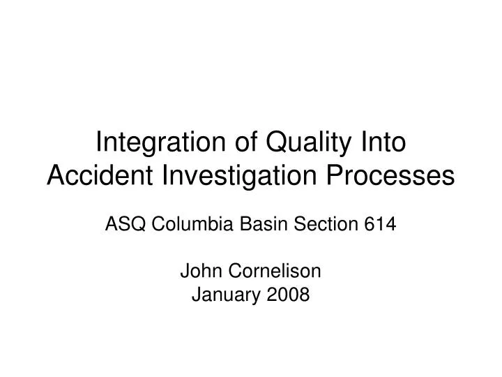 integration of quality into accident investigation processes