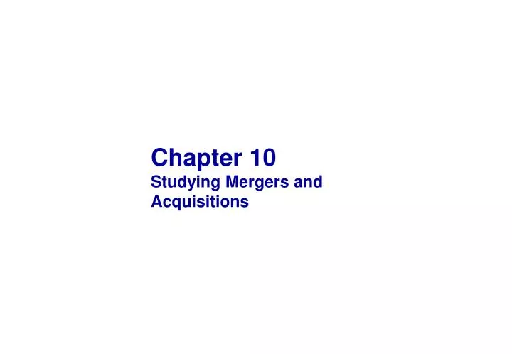 chapter 10 studying mergers and acquisitions