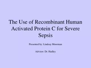 The Use of Recombinant Human Activated Protein C for Severe Sepsis