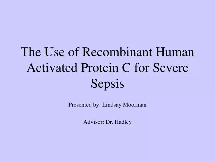 the use of recombinant human activated protein c for severe sepsis