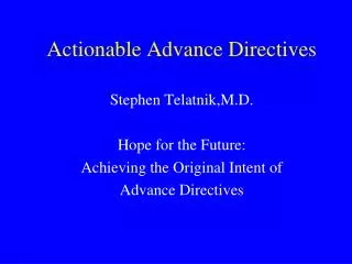 Actionable Advance Directives