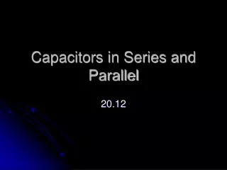 Capacitors in Series and Parallel