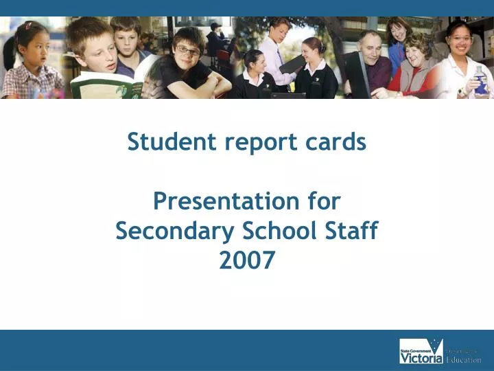 student report cards presentation for secondary school staff 2007