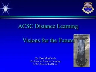 ACSC Distance Learning Visions for the Future