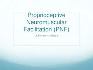 Proprioceptive Neuromuscular Facilitation (PNF)