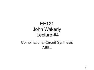 EE121 John Wakerly Lecture #4