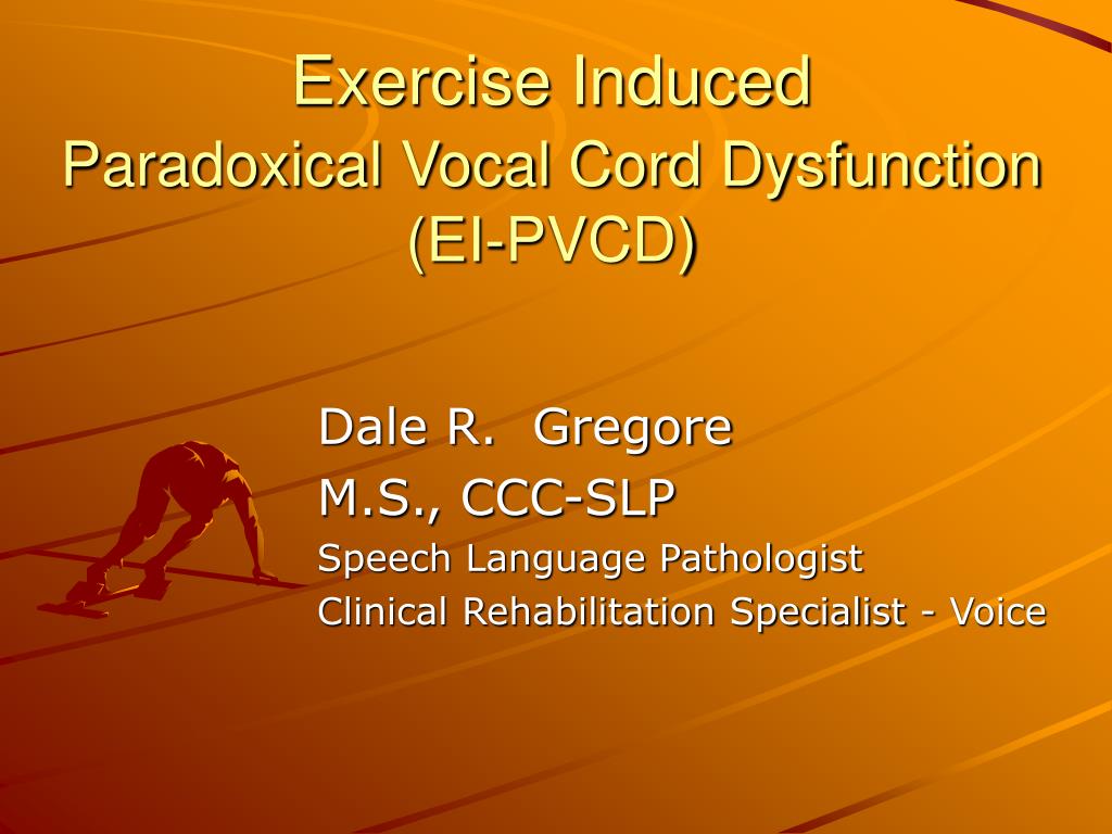 PPT - Exercise Induced Paradoxical Vocal Cord Dysfunction (EI-PVCD ...