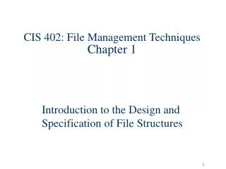 CIS 402: File Management Techniques Chapter 1